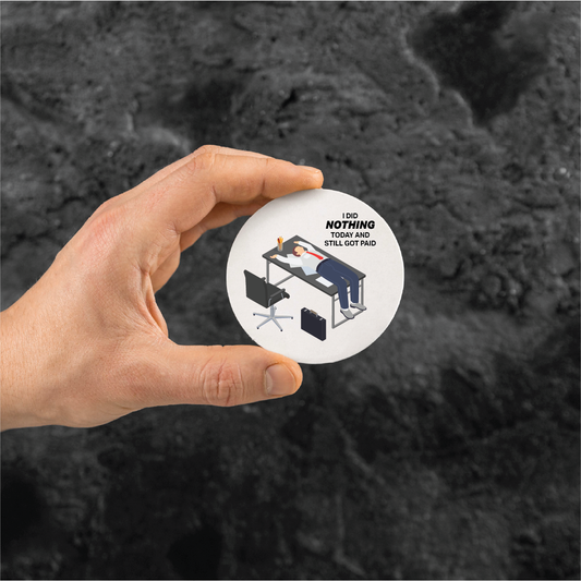 I Did Nothing and Still Got Paid Coaster