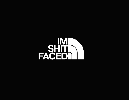 Im Shit Faced