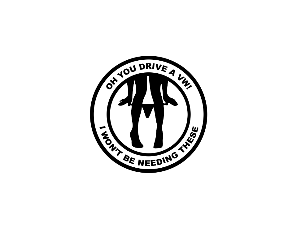 Oh You Drive A VW!